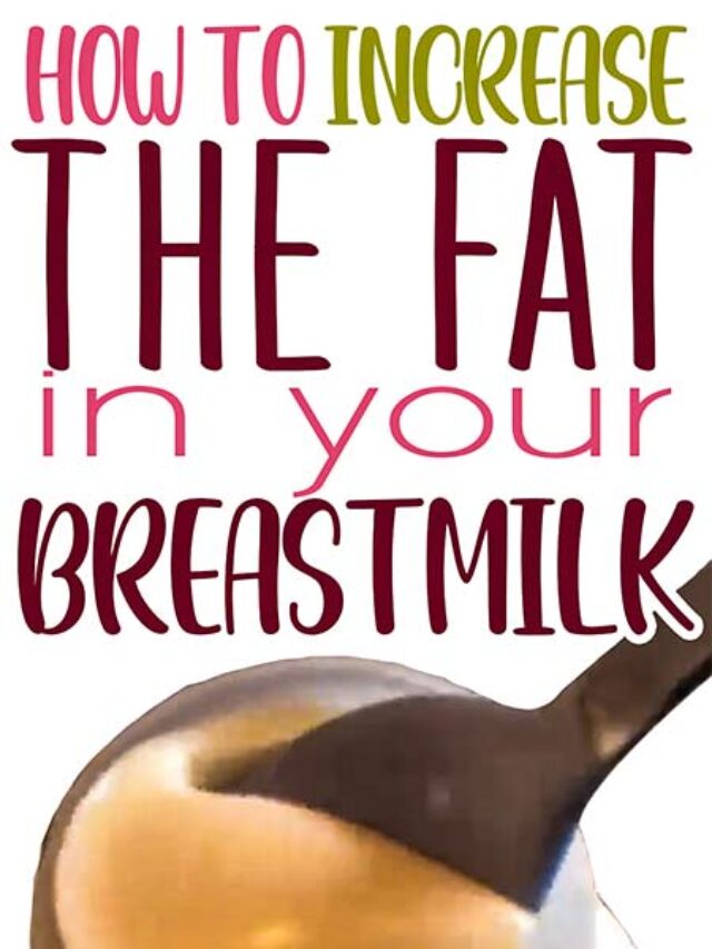 How to Get Fattier Breast Milk